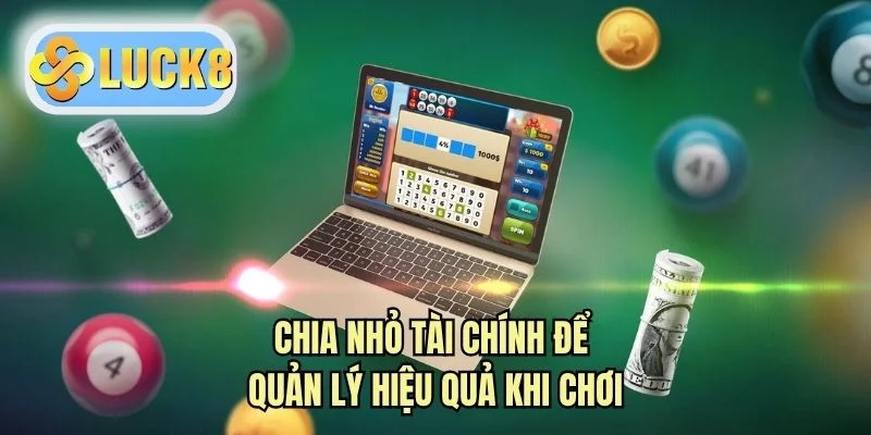 Chia nhỏ tài chính để quản lý hiệu quả khi chơi