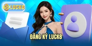 Đăng Ký LUCK8 - Quy Trình Nhanh Chóng Trong Vài Bước