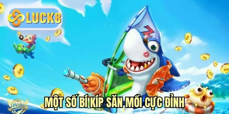 Một số bí kíp săn mồi cực đỉnh
