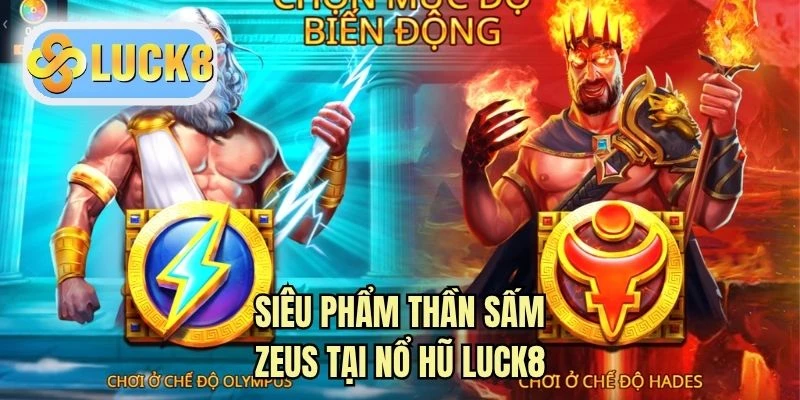 Siêu phẩm thần sấm Zeus tại nổ hũ LUCK8